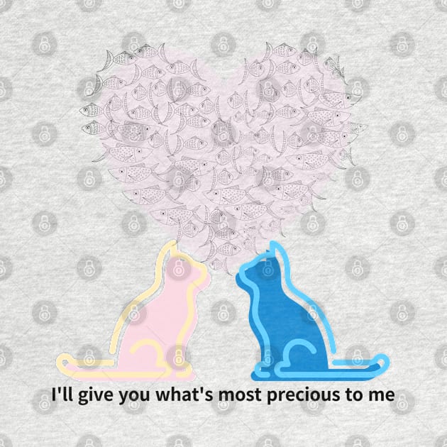 I'll give you what's most precious to me,cats by zzzozzo